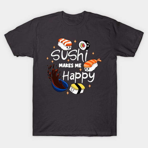 Sushi Makes Me Happy T-Shirt by Kimprut